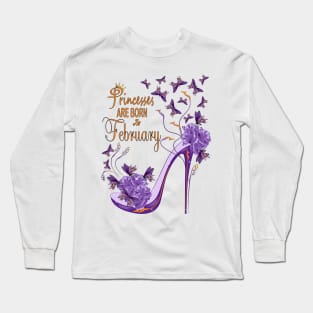 Princesses Are Born February Long Sleeve T-Shirt